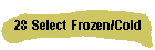 28 Select Frozen/Cold